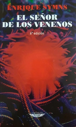 El Señor De Los Venenos - Enrique Symns - Cuenco De Plata
