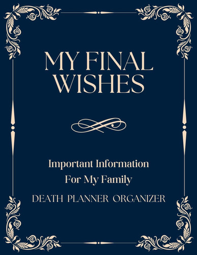 Libro: My Final Wishes Planner: Important Information For My