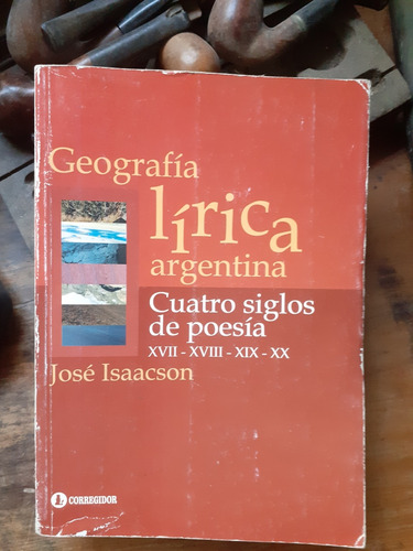 Geografía Lírica Argentina- 4 Siglo De Poesía/ Isaacson