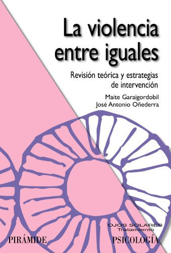La Violencia Entre Iguales, De  Garaigordobil Landazabal Maite Oñederra Jo. Editorial Piramide, Tapa Blanda, Edición 1 En Español, 9999