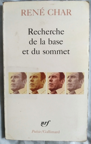 Recherche De La Base Et Du Sommet, René Char, 1996, Gallimar