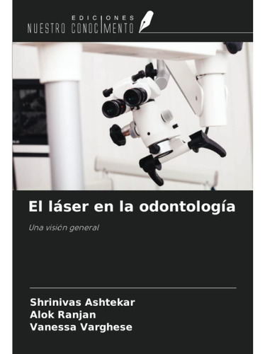 Libro: El Láser En La Odontología: Una Visión General (spani