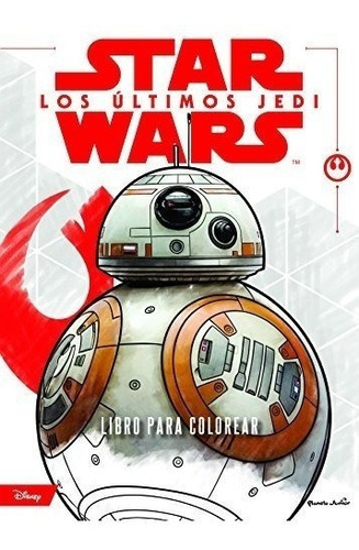 Star Wars. Los Últimos Jedi. Libro Para Colorear
