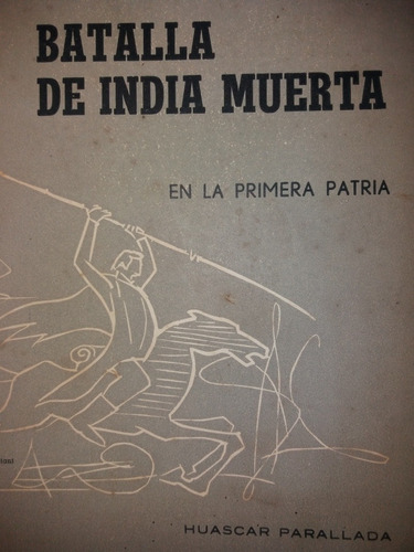 Batalla De India Muerta Depto. Rocha Huascar Parallada