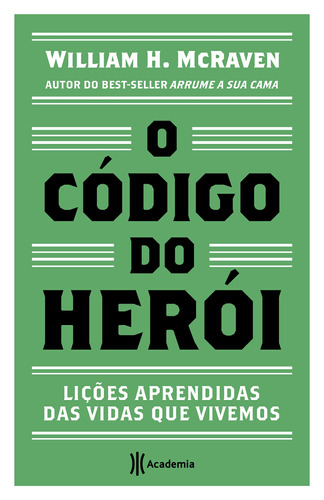 O código do herói: Lições aprendidas das vidas que vivemos, de H. McRaven, William. Editora Planeta do Brasil Ltda., capa mole em português, 2021