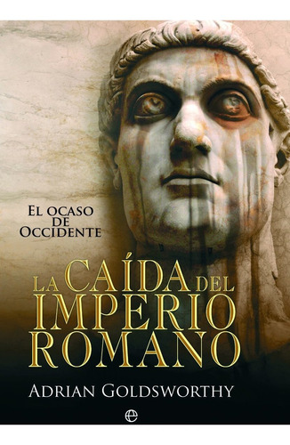 La Caída Del Imperio Romano Adrian Goldsworthy