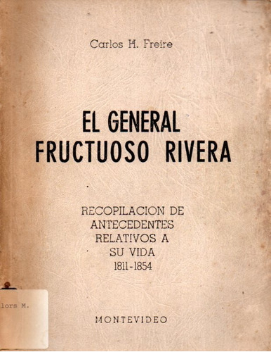 El General Fructuoso Rivera Carlos M Freire 