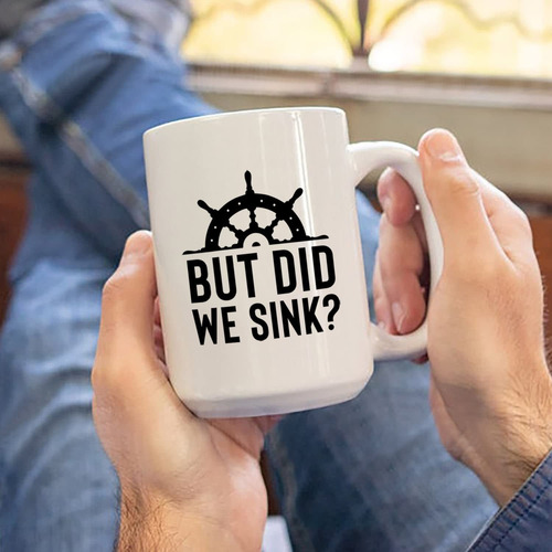 But Did We Sink - Tazas De Café | Taza Divertida De Cerámica