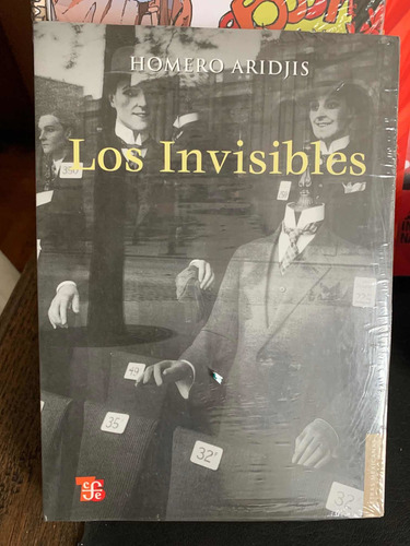 Los Invisibles. Homero Aridjis · Fondo De Cultura Económica