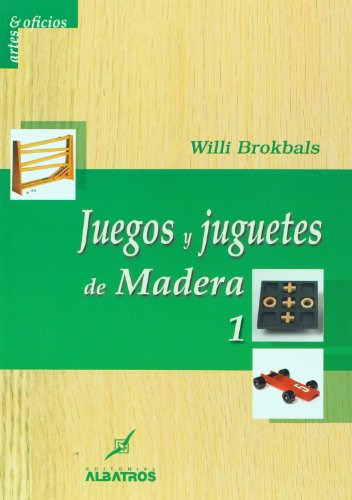 Libro Juegos Y Juguetes De Madera 1 De Willi Brokbals Ed: 1