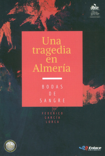 Una tragedia en Almería: Bodas de sangre, de Federico García Lorca. Serie 9585159808, vol. 1. Editorial Enlace Editorial S.A.S., tapa blanda, edición 2021 en español, 2021