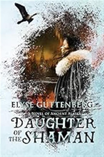 Daughter Of The Shaman: 2 (novel Of Ancient Alaska) / Gutten