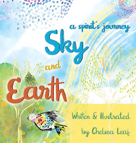 Earth & Sky - A Spirit's Journey, De Leaf, Chelsea. Editorial Lightning Source Inc, Tapa Dura En Inglés