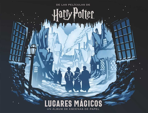 Harry Potter: Lugares Magicos Un Album De Escenas De Papel
