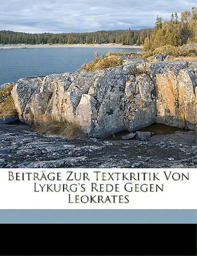 Beitrage Zur Textkritik Von Lykurg's Rede Gegen Leokrates, De Schedlbauer, Johann. Editorial Nabu Pr, Tapa Blanda En Inglés