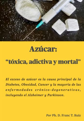 Azucar: Toxica Adictiva Y Mortal -tome El Control De Su Sa