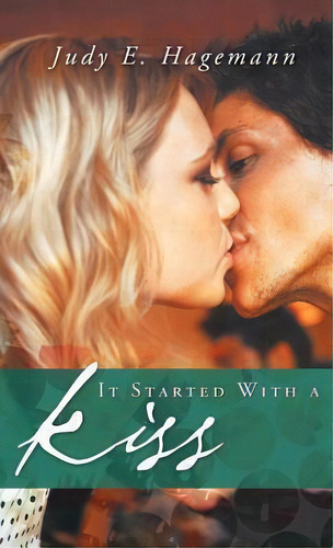 It Started With A Kiss, De Judy E Hagemann. Editorial Trafford Publishing, Tapa Dura En Inglés