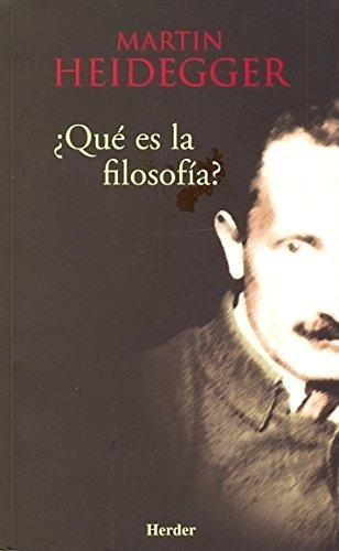 ¿ Que Es La Filosofía ?.  Martin Heidegger