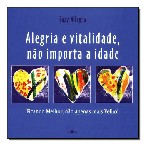 Alegria E Vitalid.nao Importa Idade, De Allegra, Suzy. Editora Cultrix Em Português