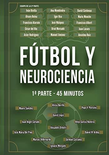 Fútbol Y Neurociencia: 1ª Parte - 45 Minutos (spanish Editio