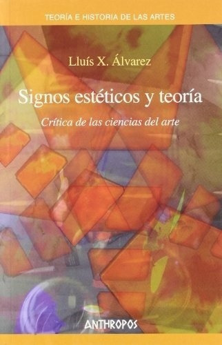 Signos Esteticos Y Teoria - Alvarez, Luis, De Alvarez, Luis. Editorial Anthropos En Español