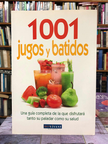 1001 Jugos Y Batidos - Catherine Argenta - Bonvivant