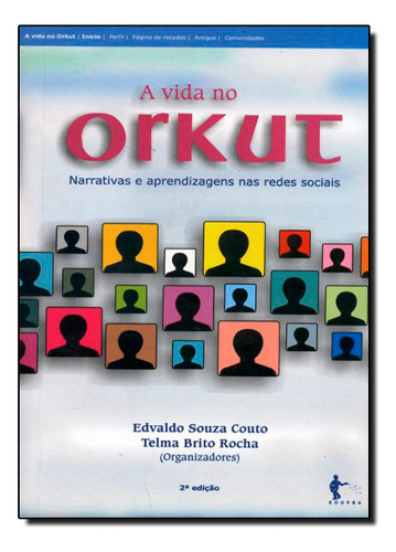 Vida No Orkut, A: Narrativas E Aprendizagens Nas Redes Sociais, De Edvaldo Souza Couto. Editorial Edufba, Capa Dura Em Português