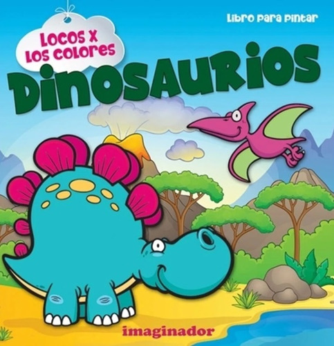 Locos X Los Colores: Dinosaurios - Quiroga