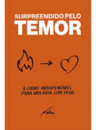 Surpreendido Pelo Temor - A Chave Indispensalvel Para Uma Vida Com Deus - Natha