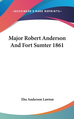 Libro Major Robert Anderson And Fort Sumter 1861 - Lawton...