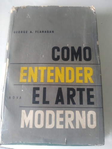 * George  A. Flanagan - Como Entender El Arte Moderno