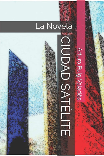 Libro: Ciudad Satélite: La Novela (edición En Español)