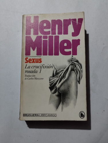 Sexus.  La Crusificcion Rosada I Henry Miller.