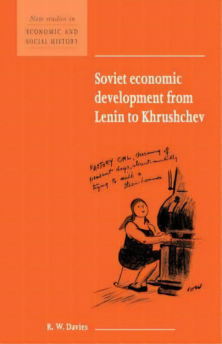 New Studies In Economic And Social History: Soviet Economic Development From Lenin To Khrushchev ..., De R. W. Davies. Editorial Cambridge University Press, Tapa Dura En Inglés