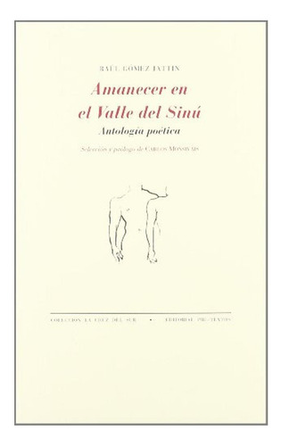 Amanecer En El Valle Del Sinu: Amanecer En El Valle Del Sinu, De Raul Gomez Jattin. Editorial Pre Textos Ed, Tapa Blanda, Edición 1 En Español, 2006