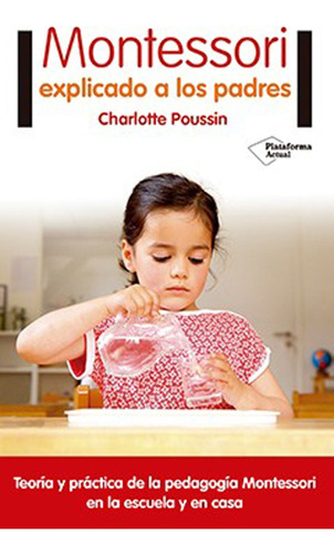 Montessori Explicado A Los Padres - Charlotte Pousin