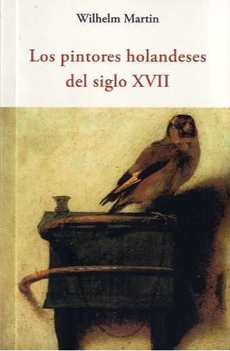 Los Pintores Holandeses Del Siglo Xvii - Whlhelm Martin