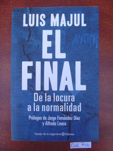 Luis Majul / El Final De La Locura A La Normalidad