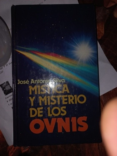 Mística Y Misterio De Los Ovnis - José Antonio Silva
