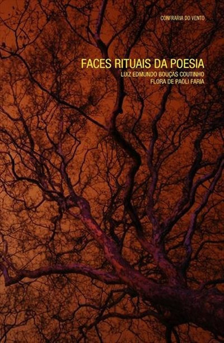 Faces Rituais Da Poesia - 1ªed.(2010), De Flora De Paoli Faria. Editora Confraria Do Vento, Capa Mole, Edição 1 Em Português, 2010
