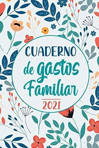 Libro : Cuaderno De Gastos Familiar 2021 Un Practico Libro 