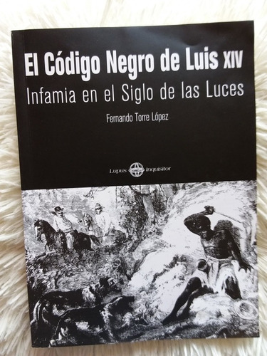 El Código Negro De Luis Xiv- Fernando Torres L- 2006- Ibero 