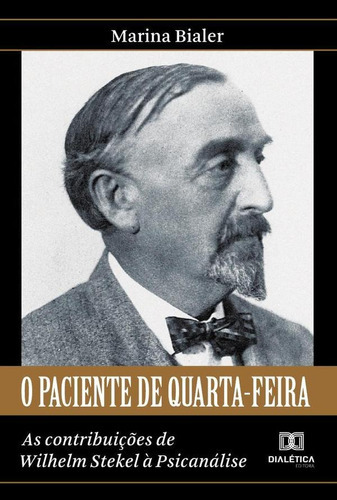 O PACIENTE DE QUARTA-FEIRA, de Marina Bialer. Editorial EDITORA DIALETICA, tapa blanda en portugués