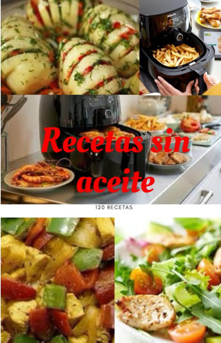 Libro: Recetas Sin Aceite: Recetas Con Freidora De Aire | Ai