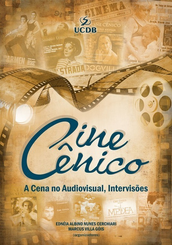 Cine Cênico: A Cena No Audiovisual, Intervisões, De Marcus Villa Góis; Ednéia Albino Nunes Cerchiari. Série Não Aplicável, Vol. 1. Editora Clube De Autores, Capa Mole, Edição 1 Em Português, 2015