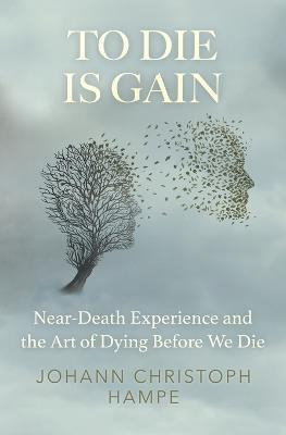 Libro To Die Is Gain : Near-death Experience And The Art ...