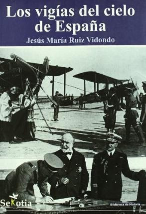 Los Vigias Del Cielo De España - Jesus Maria Ruiz Vidondo