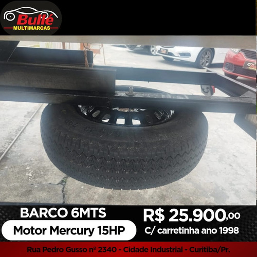 Barco 6 Mt Motor Mercury 15hp C/ Carretinha Documentado