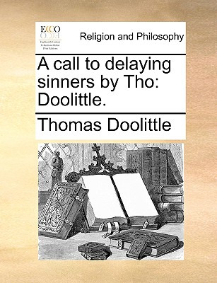 Libro A Call To Delaying Sinners By Tho: Doolittle. - Doo...