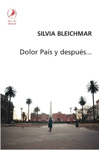 Dolor País Y Después, De Silvia Bleichmar. Editorial Libros Del Zorzal En Español